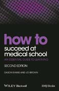 How to Succeed at Medical School: An Essential Guide to Learning