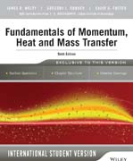 Fundamentals of Momentum, Heat and Mass Transfer, 6th Edition International Student Version