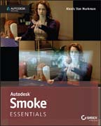 Autodesk Smoke Essentials: Autodesk Official Press