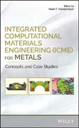 Integrated Computational Materials Engineering (ICME) for Metals: Concepts and Case Studies