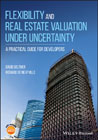 Flexibility and Real Estate Valuation under Uncertainty: A Practical Guide for Developers