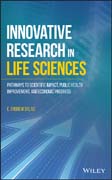 Innovative Research in Life Sciences: Pathways to Scientific Impact, Public Health Improvement, and Economic Progress