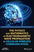 The Physics and Mathematics of Electromagnetic Wave Propagation in Cellular Wireless Communication