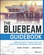 The Bluebeam Guidebook: Game-changing Tips and Stories for Architects, Engineers, and Contractors