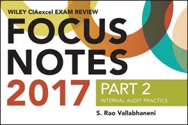 Wiley CIAexcel Exam Review Focus Notes 2017, Part 2: Internal Audit Practice