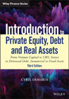 Introduction to Private Equity, Debt and Real Assets: From Venture Capital to LBO, Senior to Distressed Debt, Immaterial to Fixed Assets