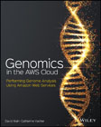 Genomics in the AWS Cloud: Performing Genome Analysis Using Amazon Web Services