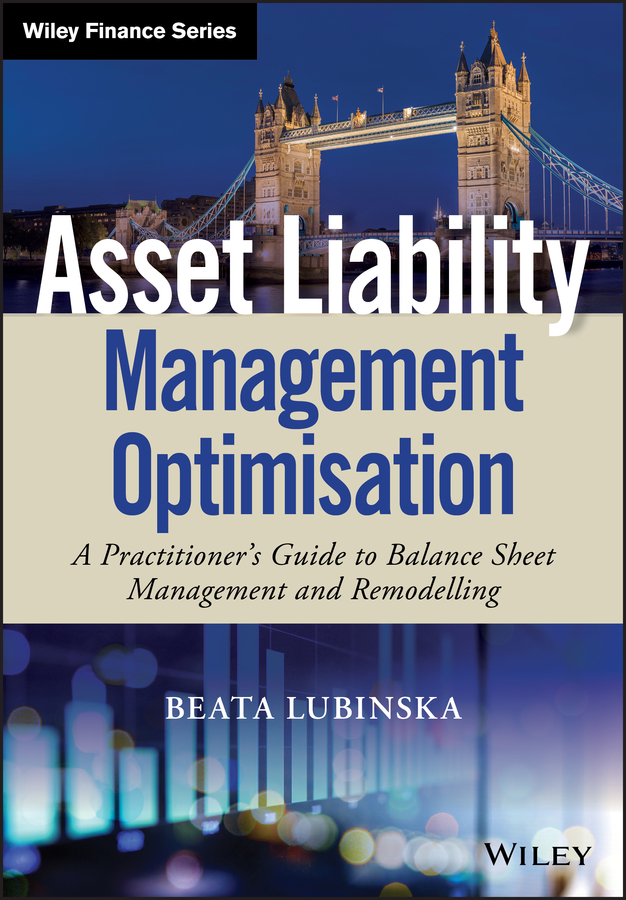 Asset Liability Management Optimisation: A Practitioner?s Guide to Balance Sheet Management and Remodelling