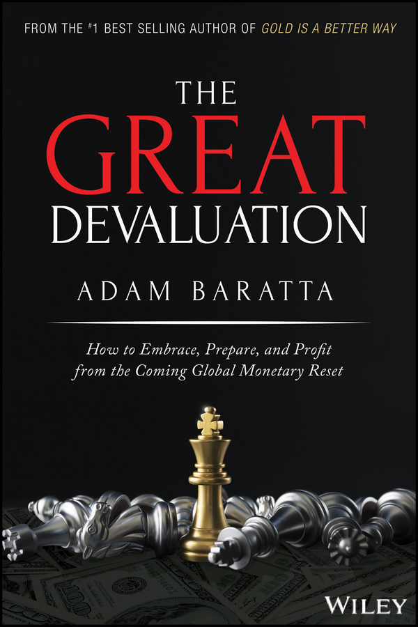 The Great Devaluation: How to Embrace, Prepare, and Profit from the Coming Global Monetary Reset