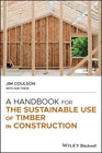 A Handbook for the Sustainable Use of Timber in Construction