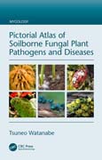 Pictorial Atlas of Soilborne Fungal Plant Pathogens and Diseases