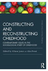 Constructing and Reconstructing Childhood: Contemporary issues in the sociological study of childhood