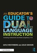 An Educator's Guide to Dual Language Instruction: Increasing Achievement and Global Competence, K–12