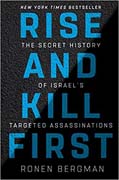 Rise and Kill First: The Secret History of Israel's Targeted Assassinations