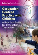 Occupation centred practice with children: a practical guide for occupational therapists