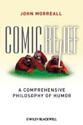 Comic relief: a comprehensive philosophy of humor