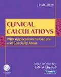 Clinical calculations: with applications to general and specialty areas