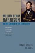 William Henry Harrison and the Conquest of the O - Frontier Fighting in the War of 1812