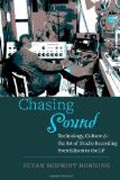 Chasing Sound - Technology, Culture, and the Art of Studio Recording from Edison to the LP