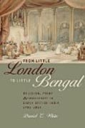 From Little London to Little Bengal - Religion, Print, and Modernity in Early British India, 1793-1835