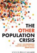 The Other Population Crisis - What Governments Can Do about Falling Birth Rates