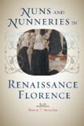 Nuns and Nunneries in Renaissance Florence