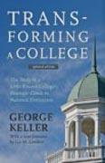 Transforming a College - The Story of a Little-Known College`s Strategic Climb to National Distinction