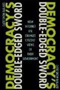 Democracy`s Double-Edged Sword - How Internet Use Changes Citizens` Views of Their Government