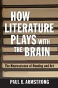 How Literature Plays with the Brain - The Neuroscience of Reading and Art