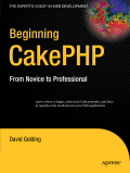 Beginning CakePHP: from novice to professional