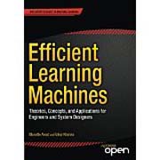 Efficient Learning Machines: Theories, Concepts, and Applications for Engineers and System Designers