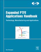 Expanded PTFE Applications Handbook: Technology, Manufacturing and Applications