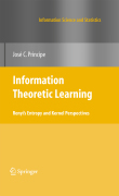 Information theoretic learning: Renyi's entropy and Kernel perspectives