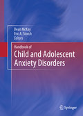 Handbook of child and adolescent anxiety disorders