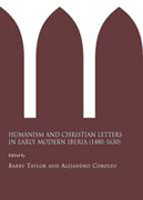 Humanism and christian letters in early modern iberia (1480-1630)