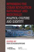 Rethinking the Cuban Revolution nationally and regionally: politics, culture and identity