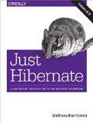 Just Hibernate: A Lightweight Introduction to the Hibernate Framework