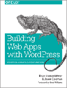 Building Web Apps with WordPress: WordPress as an Application Framework