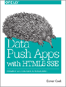 Data Push Apps Using HTML5 SSE: Pragmatic Solutions for Real-World Clients