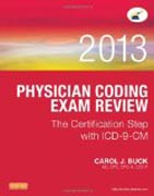 Physician Coding Exam Review 2013: The Certification Step with ICD-9-CM