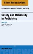 Safety and Reliability in Pediatrics, An Issue of Pediatric Clinics