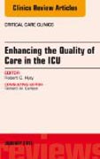 Enhancing the Quality of Care in the ICU, An Issue of Critical Care Clinics