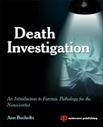 Death Investigation: An Introduction to Forensic Pathology for the Nonscientist