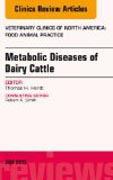 Metabolic Diseases of Ruminants, An Issue of Veterinary Clinics: Food Animal Practice