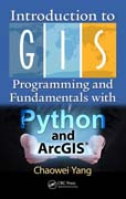 Introduction to GIS Programming and Fundamentals with Python and ArcGIS®