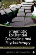 Pragmatic Existential Counseling and Psychotherapy: Intimacy, Intuition, and the Search for Meaning