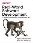 Real-world software development: a project-driven guide to fundamentals in Java