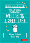 A Little Guide for Teachers: Teacher Wellbeing and Self-care