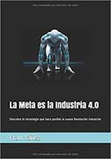 La meta es la industria 4.0: descubre la tecnología que hace posible la nueva Revolución Industrial