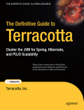 The definitive guide to Terracotta: Cluster The JVM For Spring, Hibernate And POJO Scalability